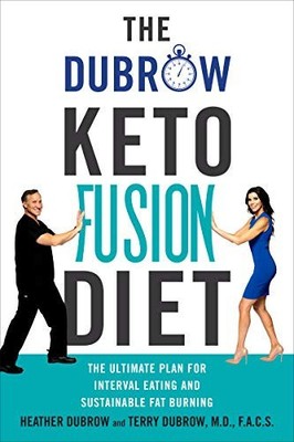 The Dubrow Keto Fusion Diet: The Ultimate Plan for Interval Eating and Sustainab