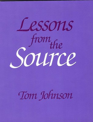 Lessons from the source - paperback Tom Johnson