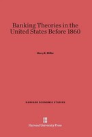 Harry E. Miller | Banking Theories In The United States Before 1860 | Buch