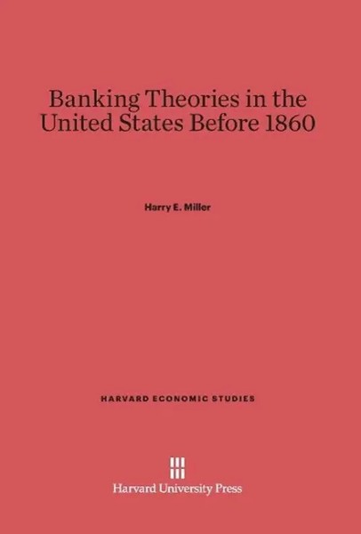 Harry E. Miller | Banking Theories In The United States Before 1860 | Buch-image