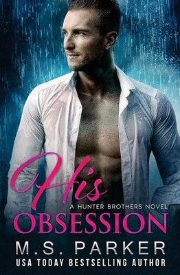 His Obsession: Volume 1 (The Hunter B..., Parker, M. S.