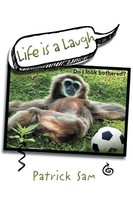 Patrick Sam | Life Is A Laugh | Taschenbuch | Englisch (2012) | Xlibris