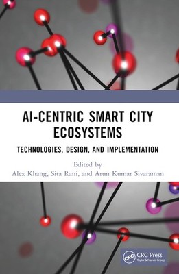 Ai-Centric Smart City Ecosystems: Technologies, Design And I...