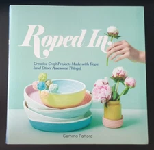 Roped In: Creative Craft Projects Made with Rope (and Other Awesome Things)