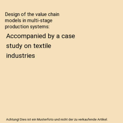 Design of the value chain models in multi-stage production systems: Accompanied 