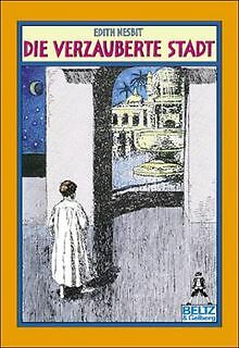 Die verzauberte Stadt. ( Ab 10 J.). von Nesbit, Edith Buch Zustand
