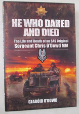 He Who Dared and Died : The Life and Death of a SAS Original, Sergeant Chris...