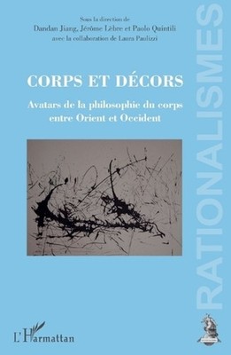 Corps et dcors: Avatars de la philosophie du corps entre Orient et Occident by P