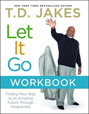 Let It Go Workbook: Finding Your Way to an Amazing Future Throug