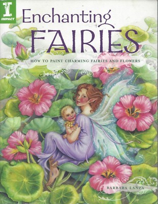 How to Draw and Paint Enchanting Fairies ~ Project Book by Barbara Lanza