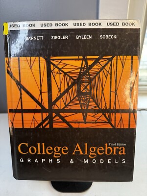 College Algebra: Graphs and Models (Barnett, Ziegler, Byleen, and Sobecki's P...