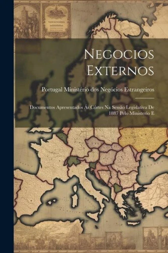 Negocios Externos: Documentos Apresentados ás Côrtes na Sessão Legislativa de - Picture 1 of 2