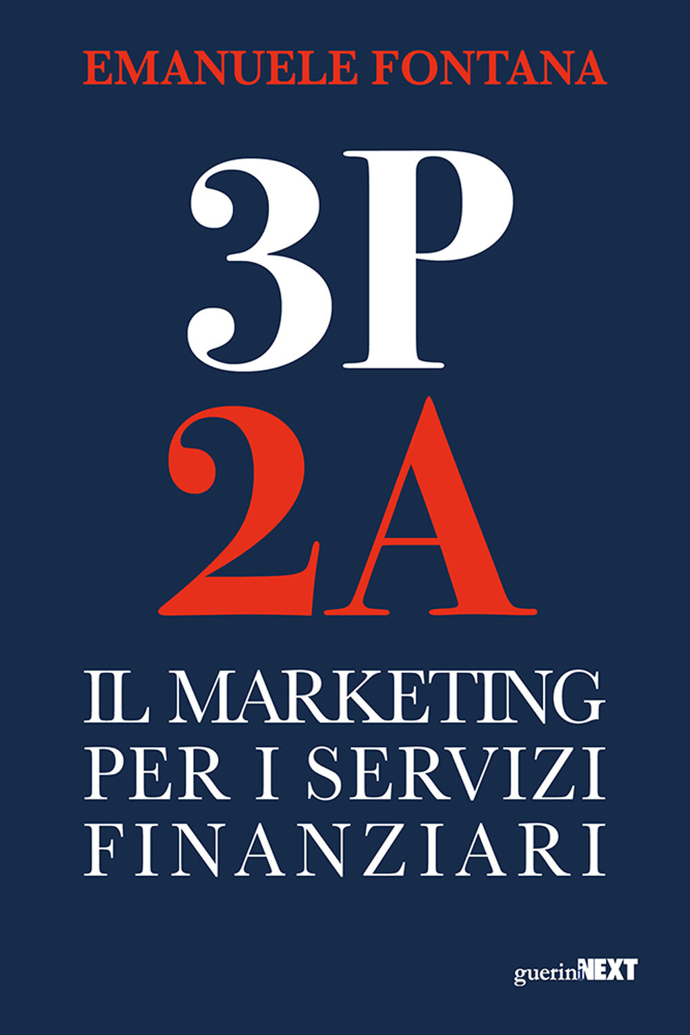Libri Emanuele Fontana - 3P 2A. Il Marketing Per I Servizi Finanziari
