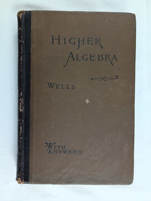 1889 A Short Course in Higher Algebra with Answers Webster Wells First Edition