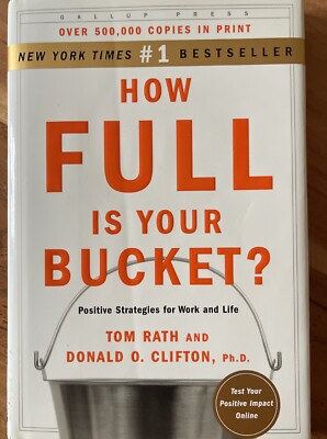 How Full is Your Bucket: Positive Strategies for Life and Work - Tom Rath