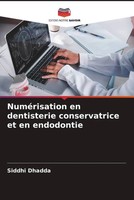 Siddhi Dhadda | NuméRisation En Dentisterie Conservatrice Et En Endodontie