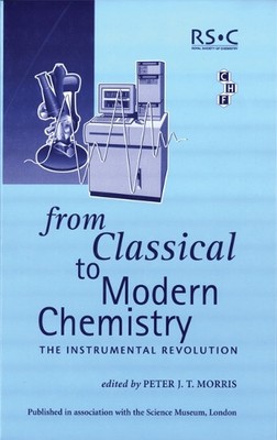 Peter J T Morris From Classical To Modern Chemistry (Hardback)