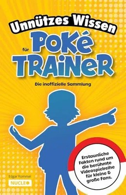 Unnützes Wissen für Poké-Trainer: Die inoffizielle Sammlung: Buch Nucleo