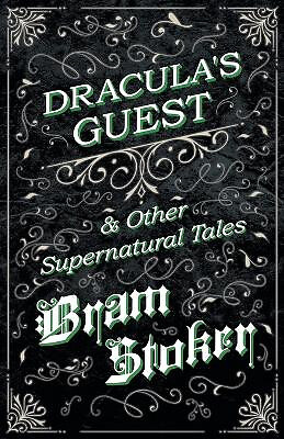 Draculas Guest & Other Supernatural Tales By Bram Stoker - New Copy - 9781528...