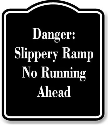 Danger Slippery Ramp  No Running Ahead BLACK Aluminum Composite Sign
