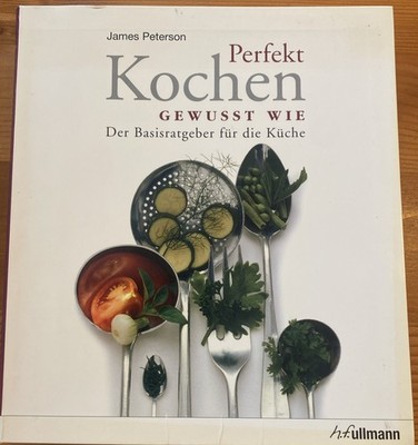 Perfekt Kochen gewusst wie - Der Basisratgeber für die Küche-James Peterson