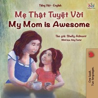 Shelley Admont (U. A.) | My Mom Is Awesome (Vietnamese English Bilingual Book...