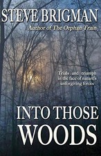 Into Those Woods,Steve Brigman