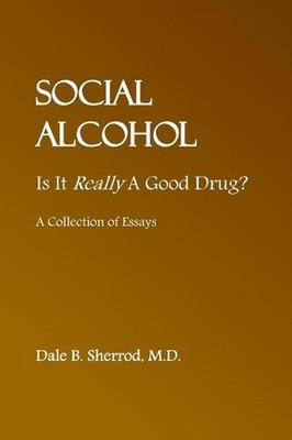 Social Alcohol: Is It Really A Good Drug? by Dale B. Sherrod (English) Paperback