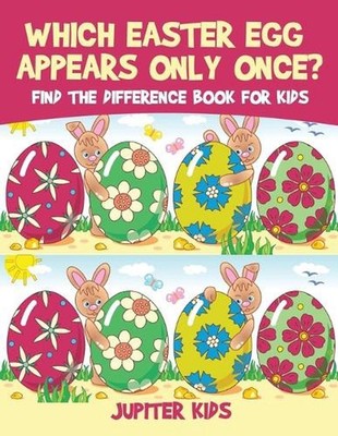 Which Easter Egg Appears Only Once? Find the Difference Book for Kids by Jupiter