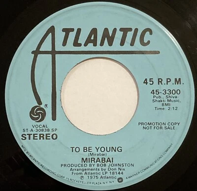 Mirabai – To Be Young – Atlantic ‎– 45-3300 – Stereo / Mono 1975 Promo 45 RPM - image 1 of 4