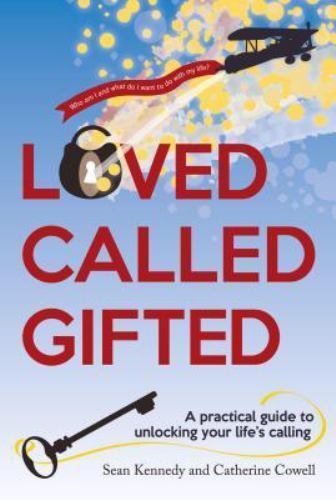 Loved, Called, Gifted : A Practical Guide to Unlocking Your Life's Calling by...
