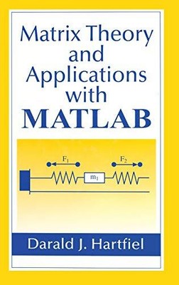 MATRIX THEORY AND APPLICATIONS WITH MATLAB By Darald J. Hartfiel - Hardcover