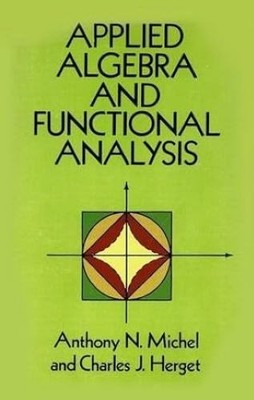 Applied Algebra and Functional Analysis (Dover Books on Mathematics), Michel, An