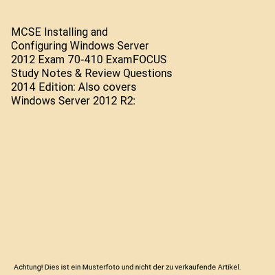 MCSE Installing and Configuring Windows Server 2012 Exam 70-410 ExamFOCUS Study 