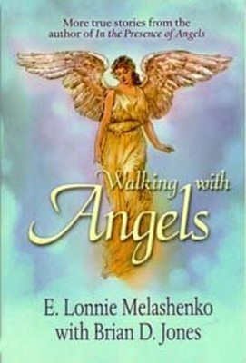 Walking with Angels : More True Stories from the Author of ''In th