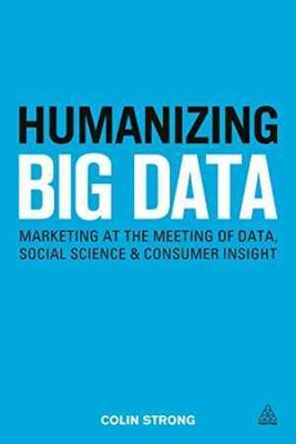 Humanizing Big Data: Marketing at the - Paperback, by Strong Colin - Very Good