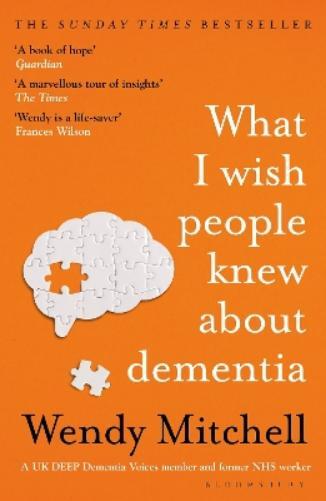 Wendy Mitchell What I Wish People Knew About Dementia (Tascabile)