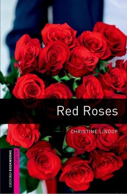 Oxford Bookworms Library: Red Roses: Starter: 250-Word Vocabulary (Oxford Bo...