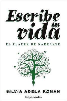 Escribe Tu Vida. El Placer de Narrarte von Silvia Adela Kohan Taschenbuch