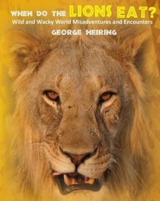 George Heiring When Do the Lions Eat? (Taschenbuch) (US IMPORT)