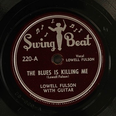 LOWELL FULSON: the blues is killing me / did you ever feel lucky SWING BEAT