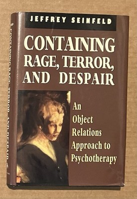 Containing Rage, Terror and Despair - Object Relations Approach to Psychotherapy