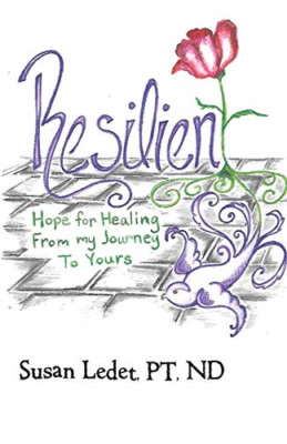 Resilient: Hope for Healing from My Journey to Yours -  NEW Pt Nd Ledet, Su 2016