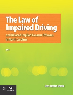 The Law of Impaired Driving and Related Implied Consent Offenses in by Denning