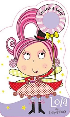 Fairies Scratch and Sniff Lola the Lollipop Fairy - Thomas Nelson - Good - S...