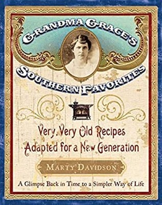 Grandma Grace's Southern Favorites : Very, Very Old Recipes Adapt