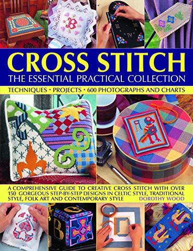 Cross Stitch: The Essential Practical Collection: Techniques, Projects, 600 Pho
