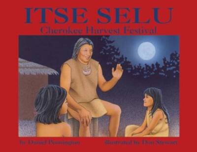 Itse Selu: Cherokee Harvest Festival - Paperback By Pennington, Daniel - GOOD