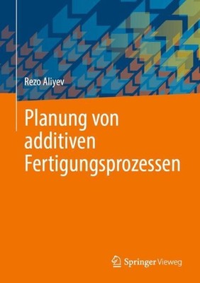 Planung von additiven Fertigungsprozessen by Rezo Aliyev (German) Hardcover Book