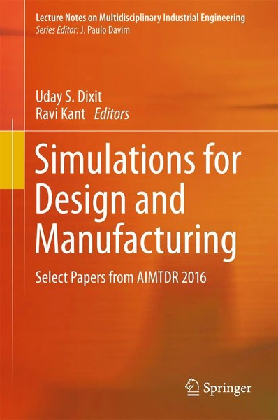 Uday S. Dixit (U. A.) | Simulations For Design And Manufacturing | Buch (2018)-image